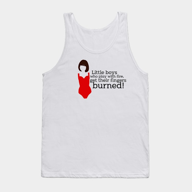 Mamma Mia Tanya Quote - Little boys play with fire Tank Top by baranskini